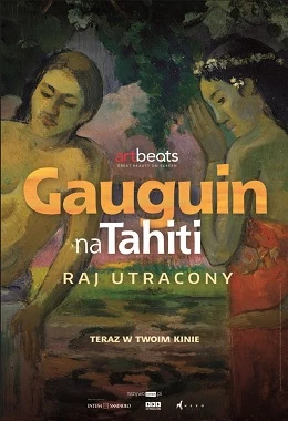 GAUGUIN NA TAHITI. RAJ UTRACONY (Gauguin a Tahiti. Il paradiso perduto)