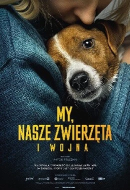 MY, NASZE ZWIERZĘTA I WOJNA (Us, Our Pets and the War)