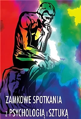 ZAMKOWE SPOTKANIE Z PSYCHOLOGIĄ I SZTUKĄ. Na pograniczu psychologii i literatury. Co nam mówi o życiu stary Poeta?